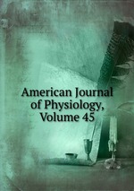 American Journal of Physiology, Volume 45