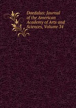 Daedalus: Journal of the American Academy of Arts and Sciences, Volume 34