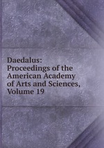 Daedalus: Proceedings of the American Academy of Arts and Sciences, Volume 19