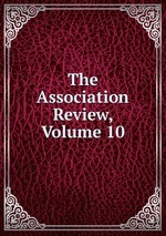 The Association Review, Volume 10