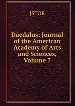 Daedalus: Journal of the American Academy of Arts and Sciences, Volume 7