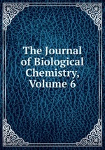 The Journal of Biological Chemistry, Volume 6