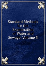 Standard Methods for the Examination of Water and Sewage, Volume 3