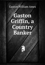 Gaston Griffin, a Country Banker