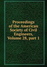 Proceedings of the American Society of Civil Engineers, Volume 28, part 1