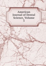 American Journal of Dental Science, Volume 3