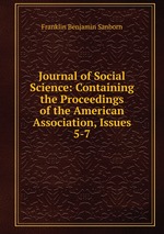 Journal of Social Science: Containing the Proceedings of the American Association, Issues 5-7