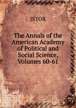 The Annals of the American Academy of Political and Social Science, Volumes 60-61