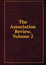 The Association Review, Volume 2