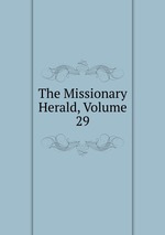 The Missionary Herald, Volume 29