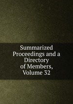 Summarized Proceedings and a Directory of Members, Volume 32