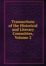 Transactions of the Historical and Literary Committee, Volume 2