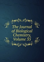 The Journal of Biological Chemistry, Volume 35