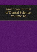 American Journal of Dental Science, Volume 18