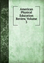 American Physical Education Review, Volume 5