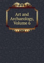 Art and Archaeology, Volume 6