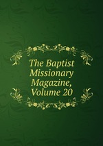 The Baptist Missionary Magazine, Volume 20