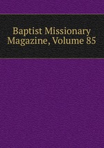 Baptist Missionary Magazine, Volume 85