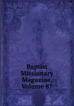 Baptist Missionary Magazine, Volume 87