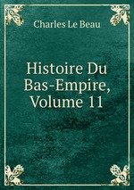 Histoire Du Bas-Empire, Volume 11