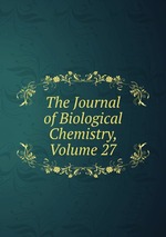 The Journal of Biological Chemistry, Volume 27