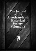 The Journal of the American-Irish Historical Society, Volume 13