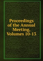 Proceedings of the Annual Meeting, Volumes 10-13