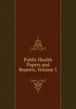 Public Health Papers and Reports, Volume 5