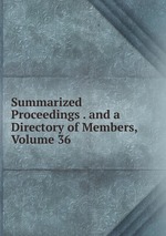 Summarized Proceedings . and a Directory of Members, Volume 36