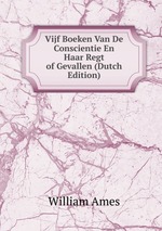 Vijf Boeken Van De Conscientie En Haar Regt of Gevallen (Dutch Edition)