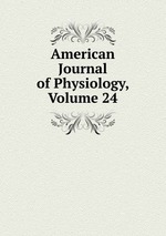 American Journal of Physiology, Volume 24