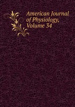 American Journal of Physiology, Volume 34