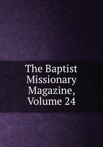 The Baptist Missionary Magazine, Volume 24
