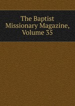 The Baptist Missionary Magazine, Volume 35
