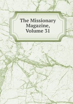 The Missionary Magazine, Volume 31