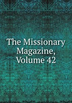 The Missionary Magazine, Volume 42