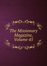 The Missionary Magazine, Volume 45