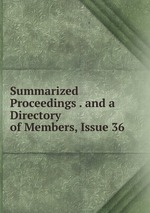 Summarized Proceedings . and a Directory of Members, Issue 36