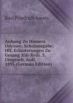 Anhang Zu Homers Odyssee, Schulausgabe: Hft. Erluterungen Zu Gesang Xiii-Xviii. 3. Umgearb. Aufl. 1895 (German Edition)