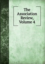 The Association Review, Volume 4
