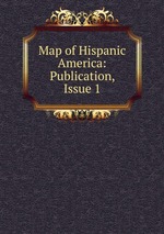 Map of Hispanic America: Publication, Issue 1