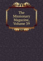 The Missionary Magazine, Volume 39