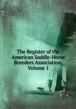 The Register of the American Saddle-Horse Breeders Association, Volume 1