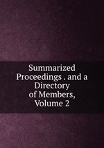 Summarized Proceedings . and a Directory of Members, Volume 2