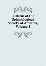 Bulletin of the Seismological Society of America, Volume 1
