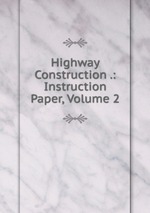 Highway Construction .: Instruction Paper, Volume 2