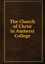 The Church of Christ in Amherst College