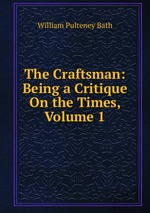 The Craftsman: Being a Critique On the Times, Volume 1
