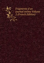Fragments d`un journal intime Volume 2 (French Edition)