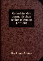 Grundriss des germanischen rechts (German Edition)